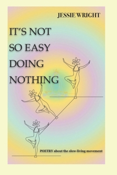 It's Not Easy Doing Nothing: Poetry about the Slow-Living Movement