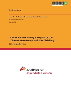 Paperback A Book Review of Rey-Ching Lu (2011) "Chinese Democracy and Elite Thinking" Book