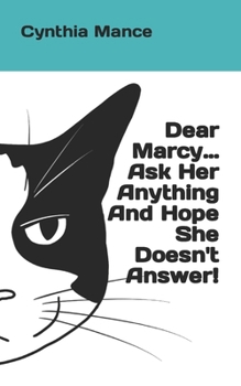 Dear Marcy... Ask Her Anything And Hope She Doesn't Answer!