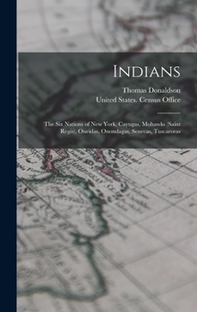 Hardcover Indians: The Six Nations of New York, Cayugas, Mohawks (Saint Regis), Oneidas, Onondagas, Senecas, Tuscaroras Book