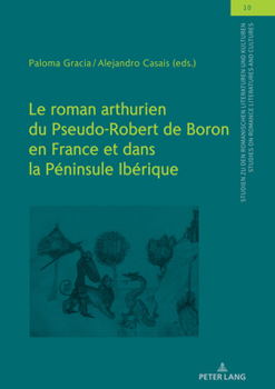 Le Roman Arthurien du Pseudo-Robert de Boron en Franceet Dans la P?ninsule Ib?rique