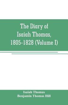 Paperback The diary of Isaiah Thomas, 1805-1828 (Volume I) Book