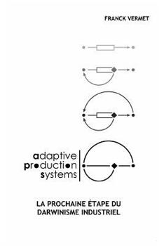 Paperback Adaptive Production Systems: La prochaine étape du Darwinisme Industriel [French] Book