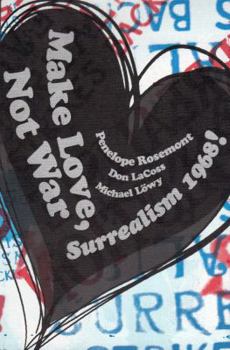 Paperback Make Love, Not War: Surrealism 1968! Book