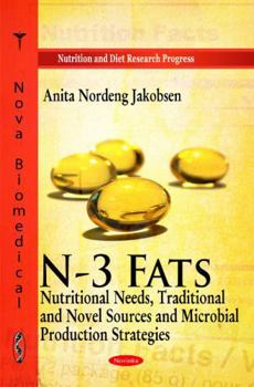 Paperback N-3 Fats: Nutritional Needs, Traditional and Novel Sources and Microbial Production Strategies (Nutrition and Diet Research Progress) Book