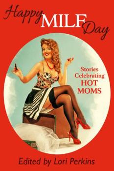Paperback Happy Milf Day - Stories Celebrating Hot Moms Book