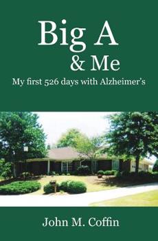 Paperback Big A & Me: My first 526 day with Alzheimer's Book