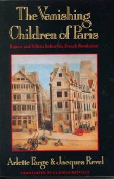 Paperback The Vanishing Children of Paris: Rumor and Politics Before the French Revolution Book