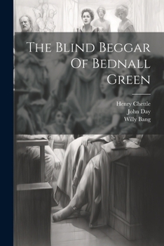 Paperback The Blind Beggar Of Bednall Green Book