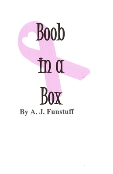 Paperback Boob in a Box: A Guide for Anyone Having a Mammogram Book