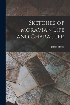 Paperback Sketches of Moravian Life and Character Book