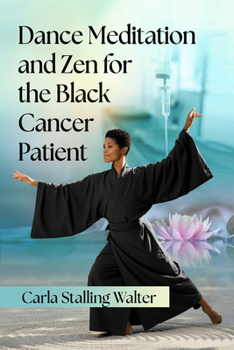Paperback Dance Meditation and Zen for the Black Cancer Patient Book