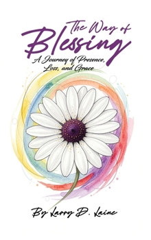 The Way of Blessing: A Journey of Presence, Loss, and Grace