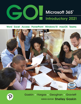 GO! Microsoft 365: Introductory 2021 [RENTAL EDITION]