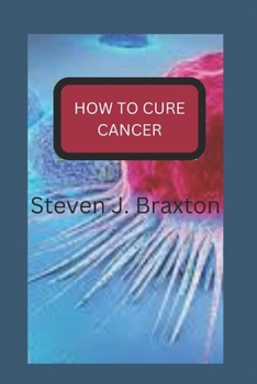 Paperback How to Cure Cancer: Types of Treatment of Cancer [Large Print] Book