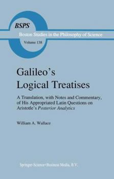 Paperback Galileo's Logical Treatises: A Translation, with Notes and Commentary, of His Appropriated Latin Questions on Aristotle's Posterior Analytics Book