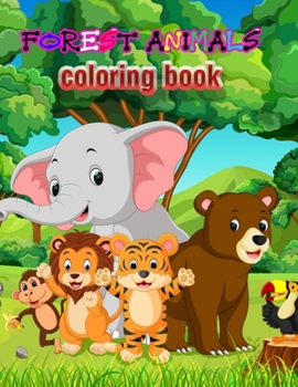 Paperback Forest Animals coloring book: An Adult Coloring Book with Adorable Woodland Creatures, Delightful Fantasy Elements, and Peaceful Nature Scenes Book