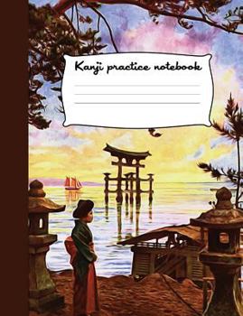 Kanji practice notebook: Japanese composition book, Genkouyoushi paper and notepad for writing Kana & Kanji, Japanese writing practice book