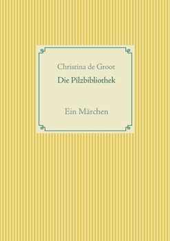 Paperback Die Pilzbibliothek: Ein Märchen [German] Book
