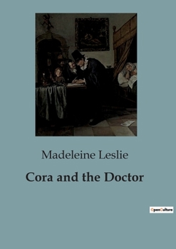 Paperback Cora and the Doctor: Explorations of Love, Duty, and Society in 19th Century America Book