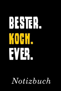 Bester Koch Ever Notizbuch: | Notizbuch mit 110 linierten Seiten | Format 6x9 DIN A5 | Soft cover matt | (German Edition)