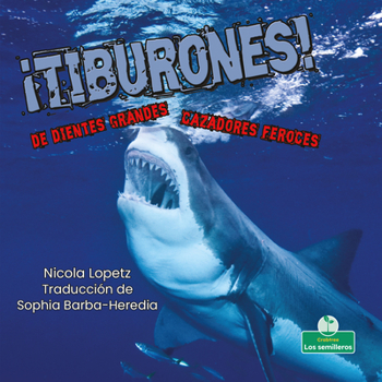 Library Binding ¡Tiburones! de Dientes Grandes. Cazadores Feroces (Sharks! Big Teeth, Fierce Hunters) [Spanish] Book