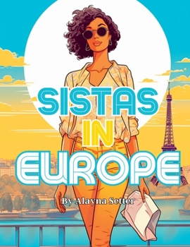 Paperback Sistas in Europe: A Grayscale Vacation Coloring Book Featuring Fabulous Black Women on Holiday Book