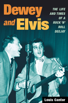 Paperback Dewey and Elvis: The Life and Times of a Rock 'n' Roll Deejay Book