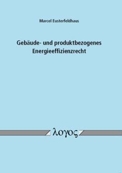 Paperback Gebaude- Und Produktbezogenes Energieeffizienzrecht [German] Book