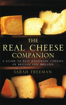 Paperback The Real Cheese Companion: A Guide to the Best Handmade Cheeses of Britain and Ireland Book