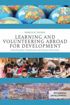 Paperback Learning and Volunteering Abroad for Development: Unpacking Host Organization and Volunteer Rationales Book