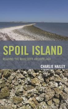 Hardcover Spoil Island: Reading the Makeshift Archipelago Book