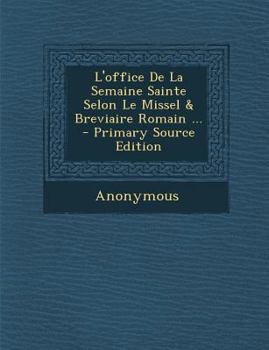Paperback L'office De La Semaine Sainte Selon Le Missel & Breviaire Romain ... - Primary Source Edition [French] Book