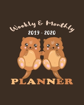 2019 2020 Weekly & Monthly Planner: Weekly Planner(From November 2019 Through December 2020)-Planner Schedule Monthly & Weekly with Notes and To Do ... Otter Lovers And Everyone Who Love Animals