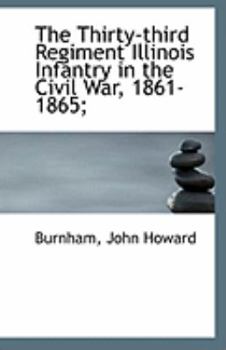 Paperback The Thirty-Third Regiment Illinois Infantry in the Civil War, 1861-1865 Book