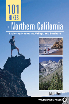 Paperback 101 Hikes in Northern California: Exploring Mountains, Valley, and Seashore Book