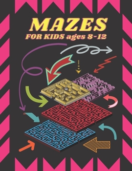 Paperback Mazes for Kids Ages 8-12: An Amazing Maze Activity Book for Kids [Fun and Challenge] Book