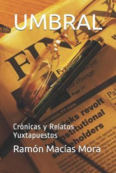 Paperback Umbral: Crónicas Y Relatos Yuxtapuestos [Spanish] Book