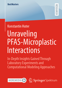 Paperback Unraveling Pfas-Microplastic Interactions: In-Depth Insights Gained Through Laboratory Experiments and Computational Modeling Approaches Book