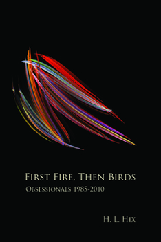 Hardcover First Fire, Then Birds: Obsessionals 1985-2010 Book