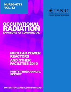 Paperback Occupational Radiation Exposure and Commercial Nuclear Power Reactors and Other Facilities 2010: Forty-Third Annual Report Book