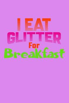 Paperback I Eat Glitter For Breakfast: Weekly Notebook Book