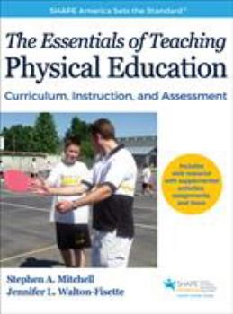 Hardcover The Essentials of Teaching Physical Education: Curriculum, Instruction, and Assessment Book