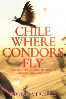 Paperback Chile Where Condors Fly Book