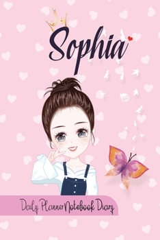 Sophia Daily Planner Notebook Diary: Journal Notebook 6x 9 inches has 92 ruled pages, calendar 2020 and is personalised to the child name. Perfect for ... Planners, Notes, for Girls, Woman, Children.