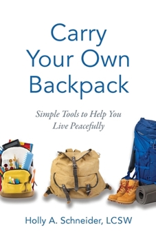 Paperback Carry Your Own Backpack: Simple Tools to Help You Live Peacefully Book