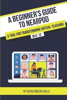 Paperback A Beginner's Guide to Nearpod: A Tool for Transforming Virtual Teaching in K-12 Book