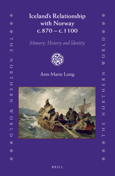 Hardcover Iceland's Relationship with Norway C.870 - C.1100: Memory, History and Identity Book