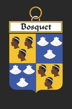 Paperback Bosquet: Bosquet Coat of Arms and Family Crest Notebook Journal (6 x 9 - 100 pages) Book