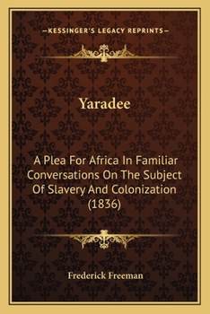 A Plea for Africa, Being Familiar Conversations on the Subject of Slavery and Colonization, <originally Published Under the Title "Yaradee.">